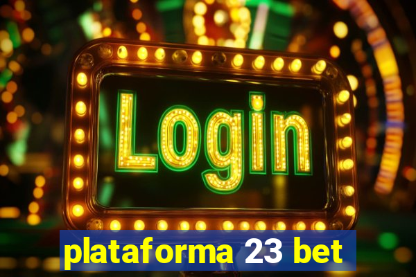 plataforma 23 bet